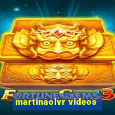 martinaolvr videos